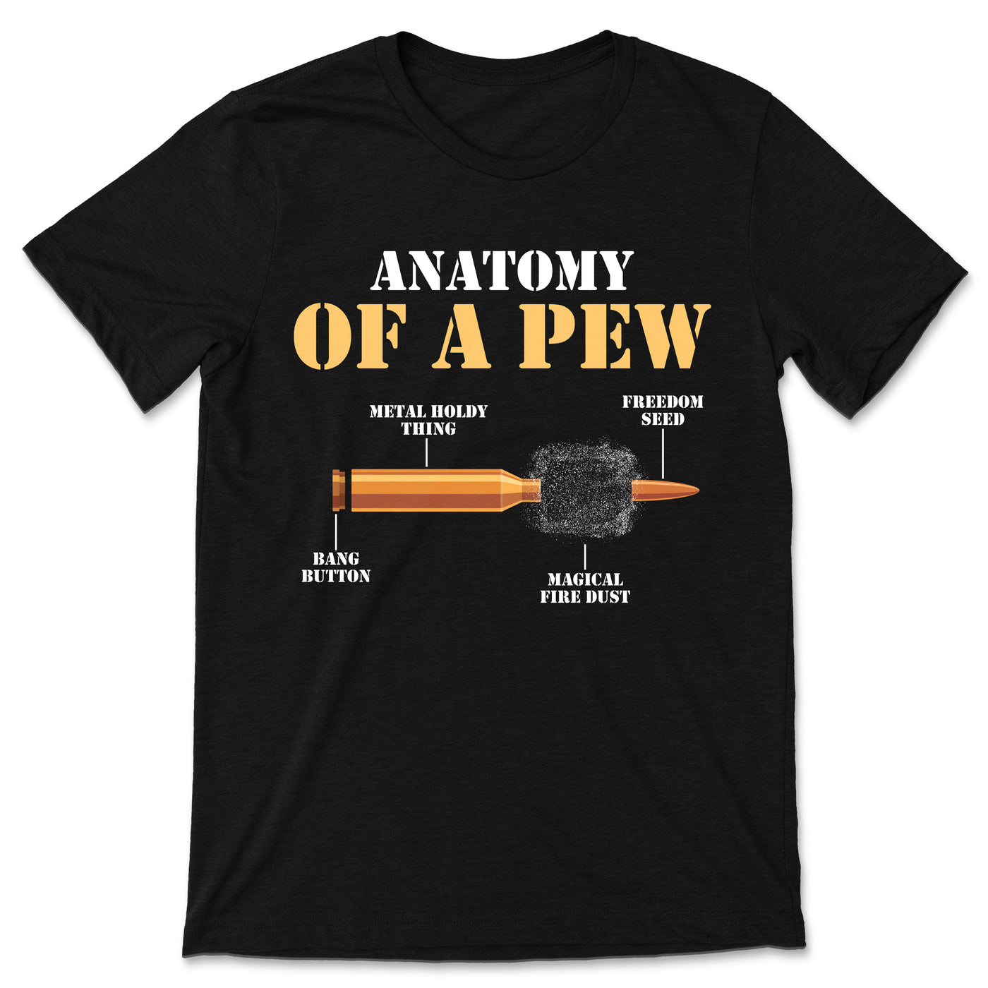 Anatomy Of A Pew Funny Weapon Gun Bullet Proof Gun T-Shirt, Firing Range, Bang Button, Freedom Seed, Magic Fire Dust, The Metal Holdy Thingy