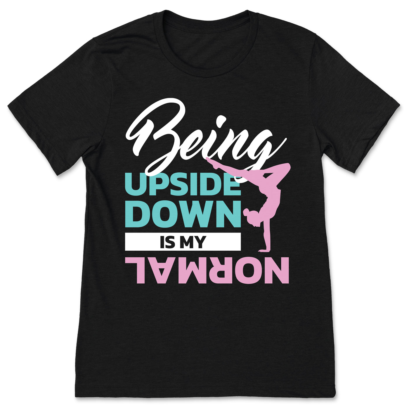 Being Upside Down Is My Normal Gymnastics Gymnast Gift, Fans Present, Cartwheel Tumbling Lover Athlete Girl, Youth Adult Kids Cute T-Shirts