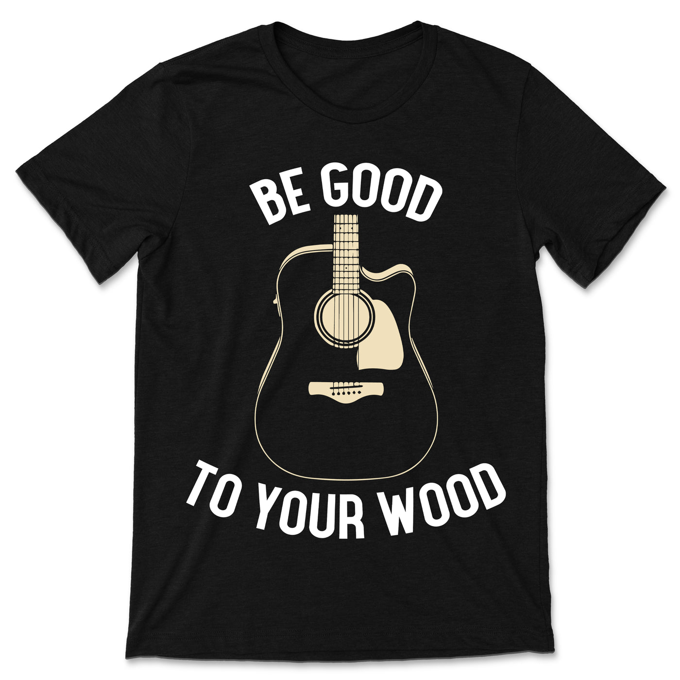 Be Good To Your Wood, Acoustic Guitar T-Shirt, Funny Guitar Player Shirt, Guitars Lover, Guitarist Shirt, Music Band Member, Songwriter