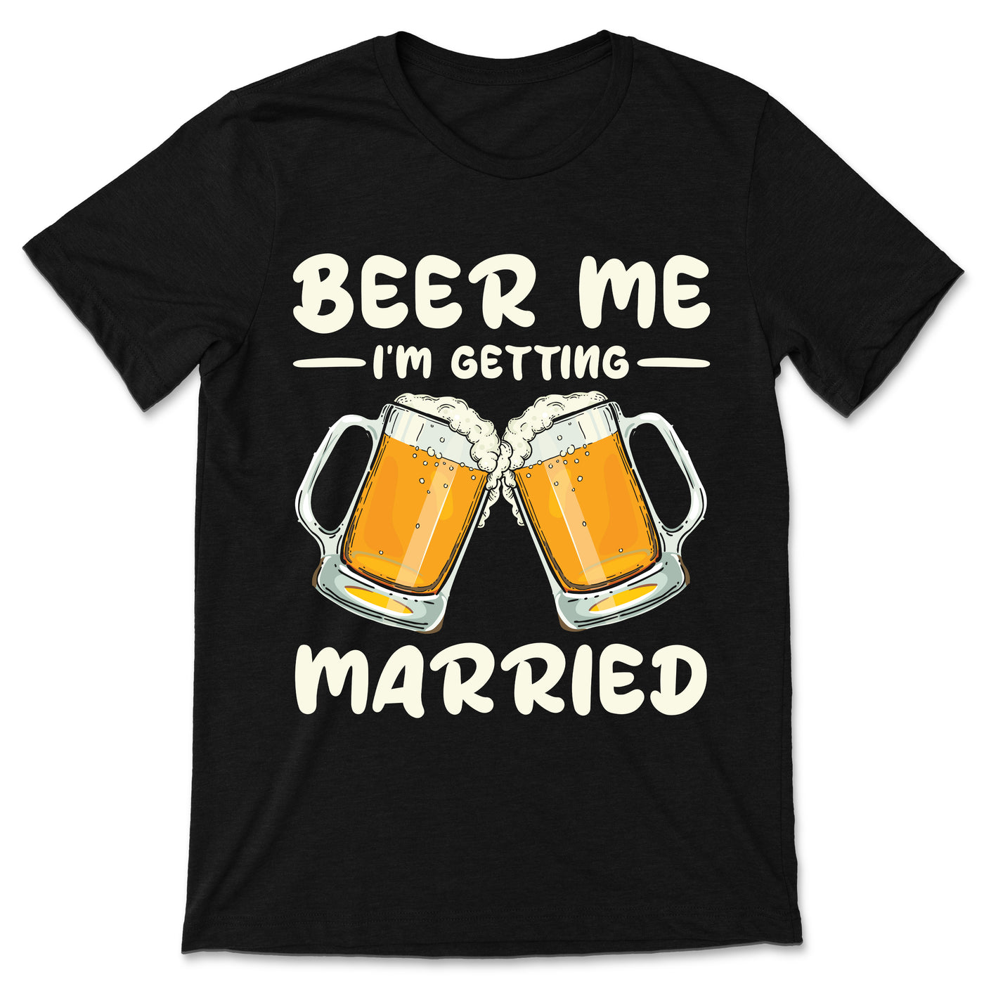 Beer Me I'm Getting Married Bride Groom Bachelor Wedding Party Gift T-Shirt, Beer Lovers Get Married Engagement, Night Out Bachelor Outfit