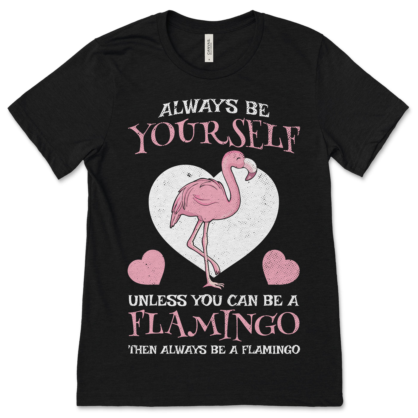 Always Be Yourself Unless You Can Be A Flamingo Cute Gift T-Shirt, Pink Flamingos Funny Costume, Awesome Beautiful Birds, Birthday Present,