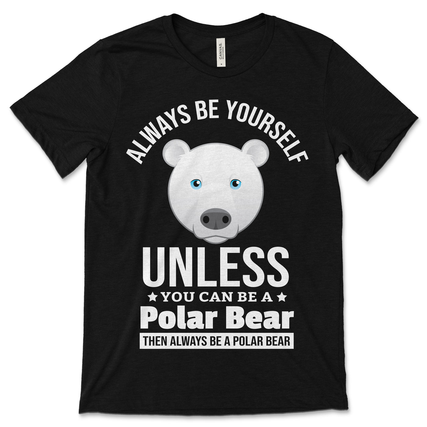 Always Be Yourself Unless You Can Be a Polar Bear T-Shirt, Funny Polo Bear, Polo Bear Gifts, Polo Bear Present, Polo Bear Birthday,