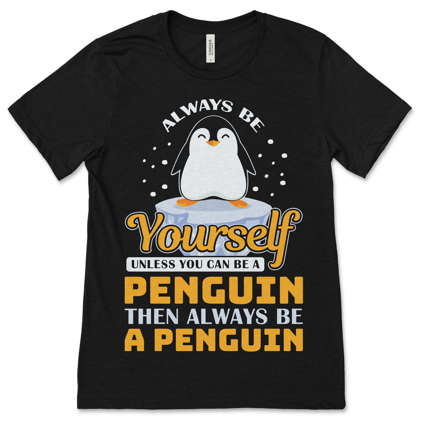 Always Be Yourself Unless You Can Be A Penguin Cute T-Shirt, Penguins Lover Gift, Ocean Animals Lover T Shirts, Zookeeper, Penguin Costume,