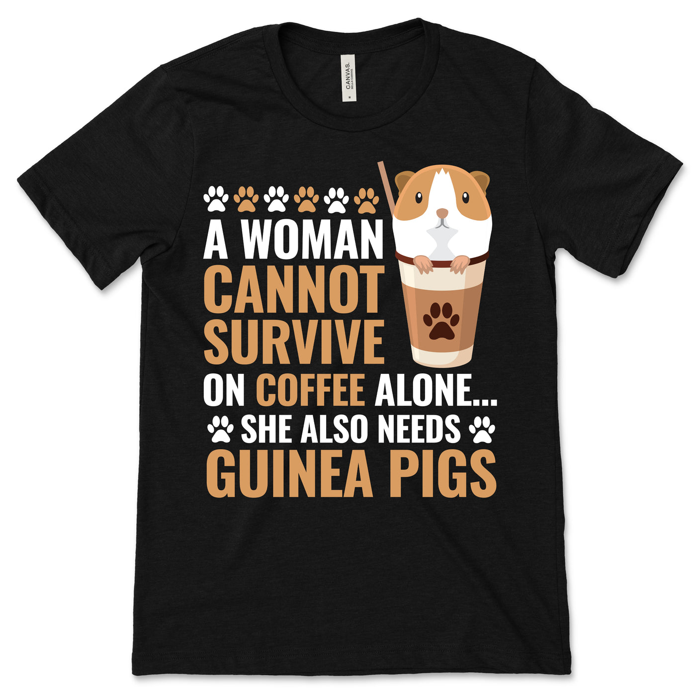 A Woman Cant Survive On Coffee Alone Guinea Pig Funny Cute Guinea Pigs Mom Owner Lover Gift T-Shirt, Whisperer Face Shirts, Wheek Animal,