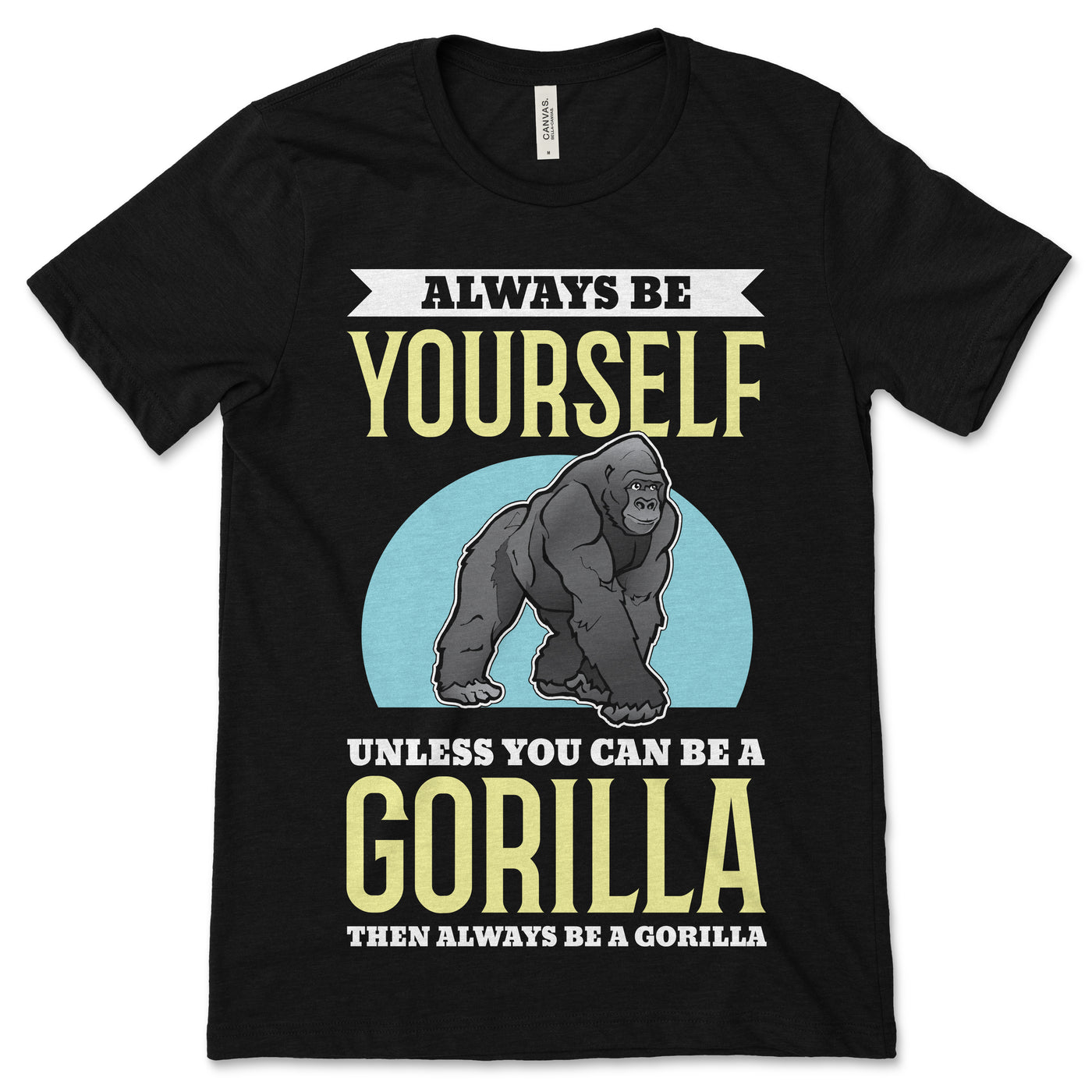 Always Be Yourself Unless You Can Be A Gorilla Cute Gorillas Costume T-Shirt, Funny Animals Lover Gift, Zoo Trip, Birthday Party Present Tee